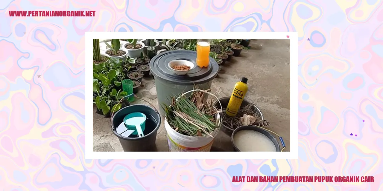 Alat dan Bahan Pembuatan Pupuk Organik Cair