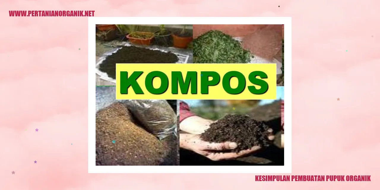 kesimpulan pembuatan pupuk organik