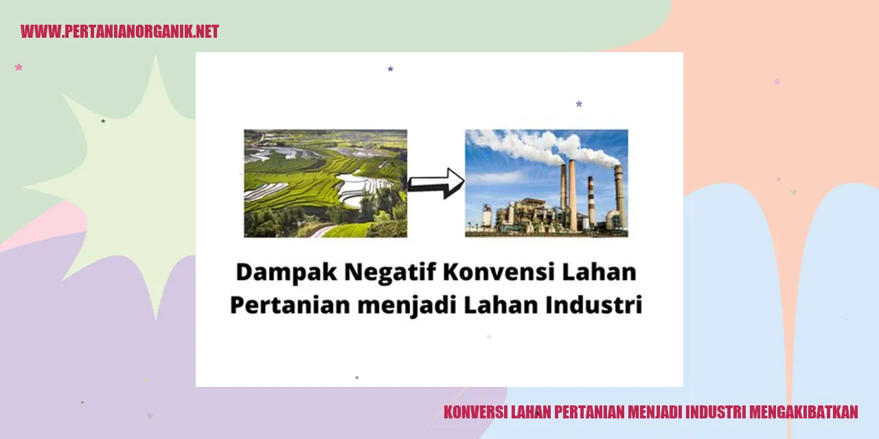 Konversi Lahan Pertanian Menjadi Industri Mengakibatkan