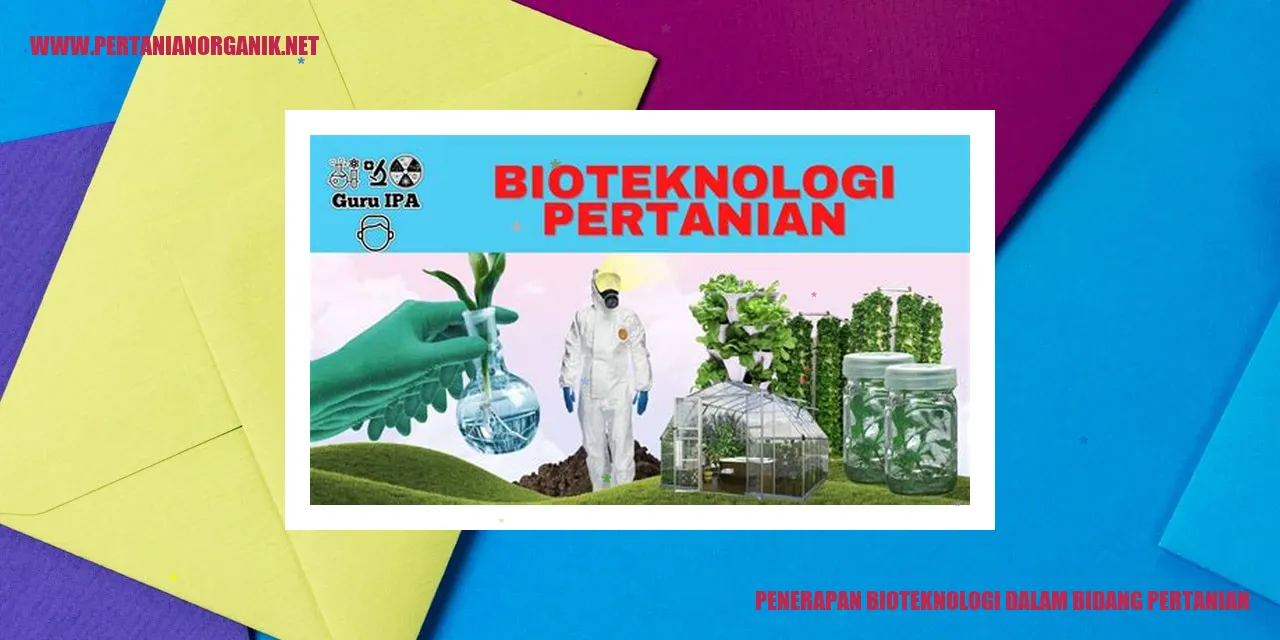 Penerapan Bioteknologi dalam Bidang Pertanian