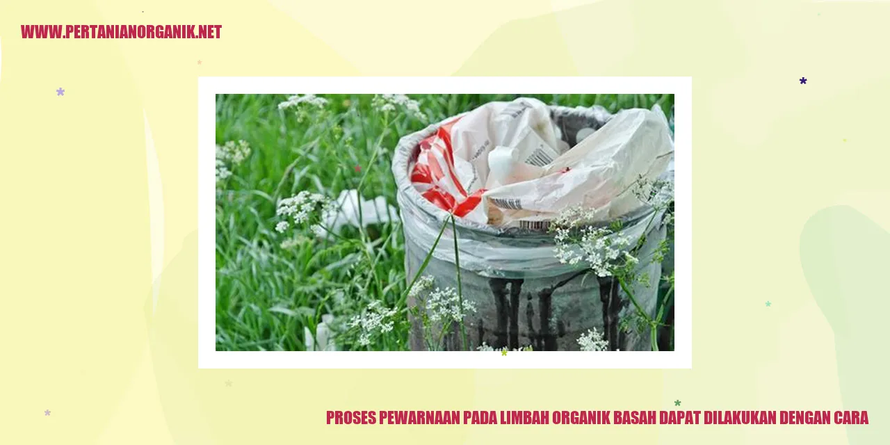 proses pewarnaan pada limbah organik basah dapat dilakukan dengan cara