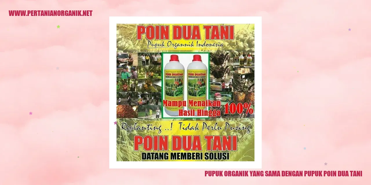 Pupuk Organik yang Sama dengan Pupuk Poin Dua Tani