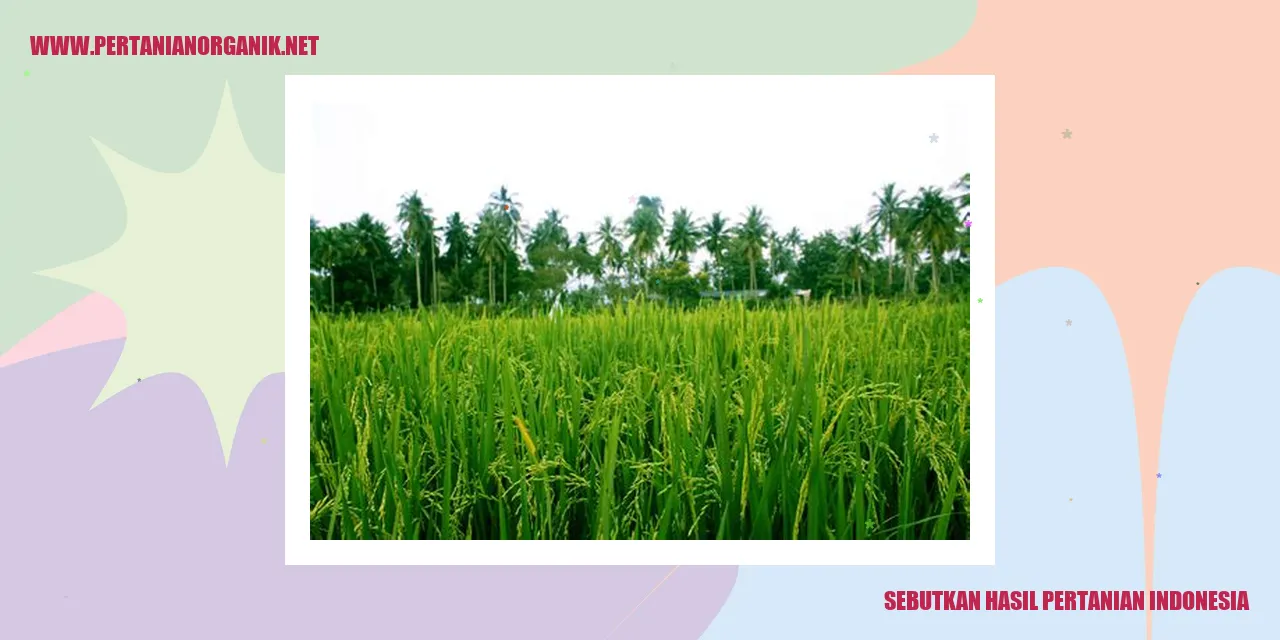 sebutkan hasil pertanian indonesia